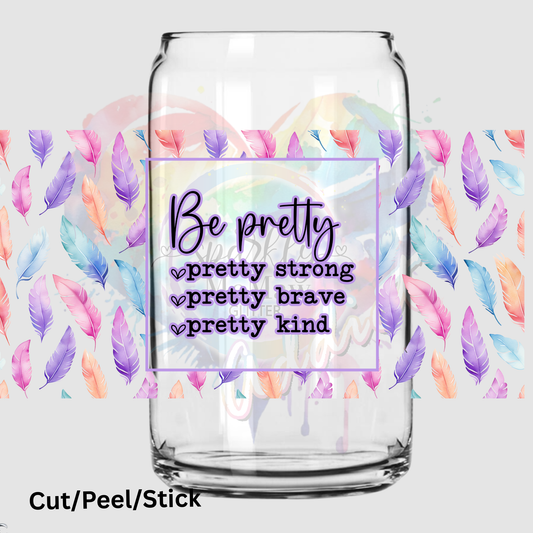 Be Pretty 16 oz UV DTF Wrap