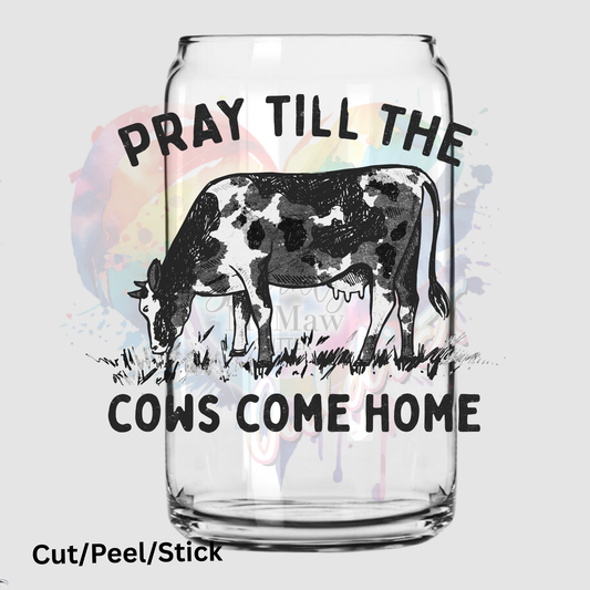 Pray until the Cows Come Home (black/grey) UV DTF Decal