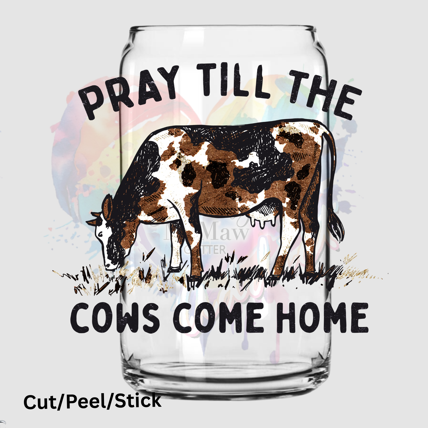 Pray until the Cows Come Home (brown) UV DTF Decal