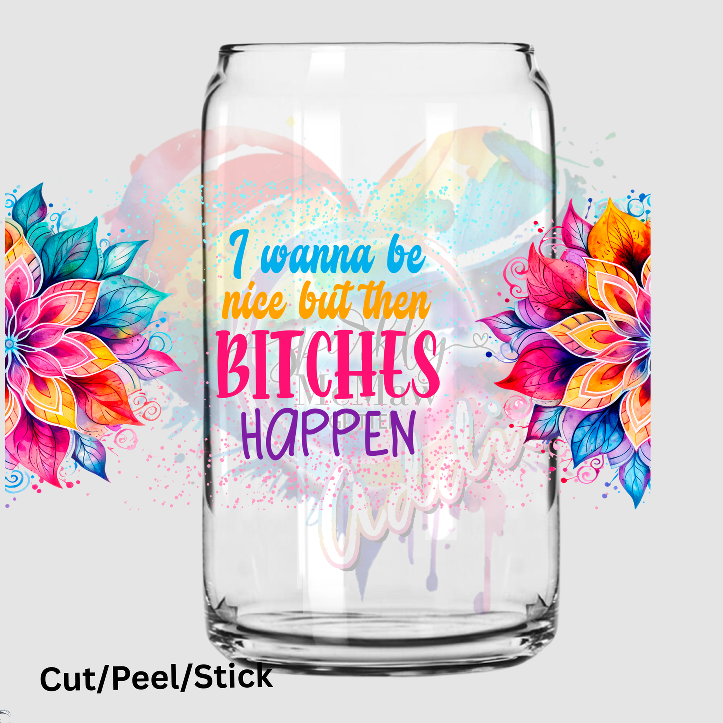 I Wanna be nice 16 oz UV DTF Wrap