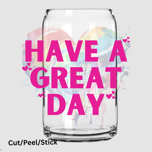 Have a Great day UV DTF Decal