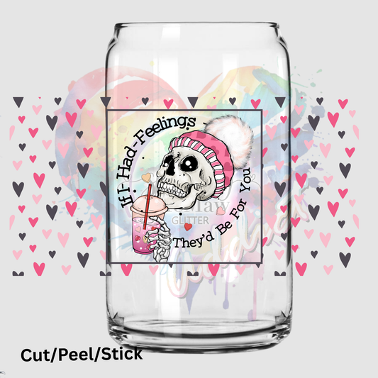 If i had feelings 16 oz uv DTF Wrap