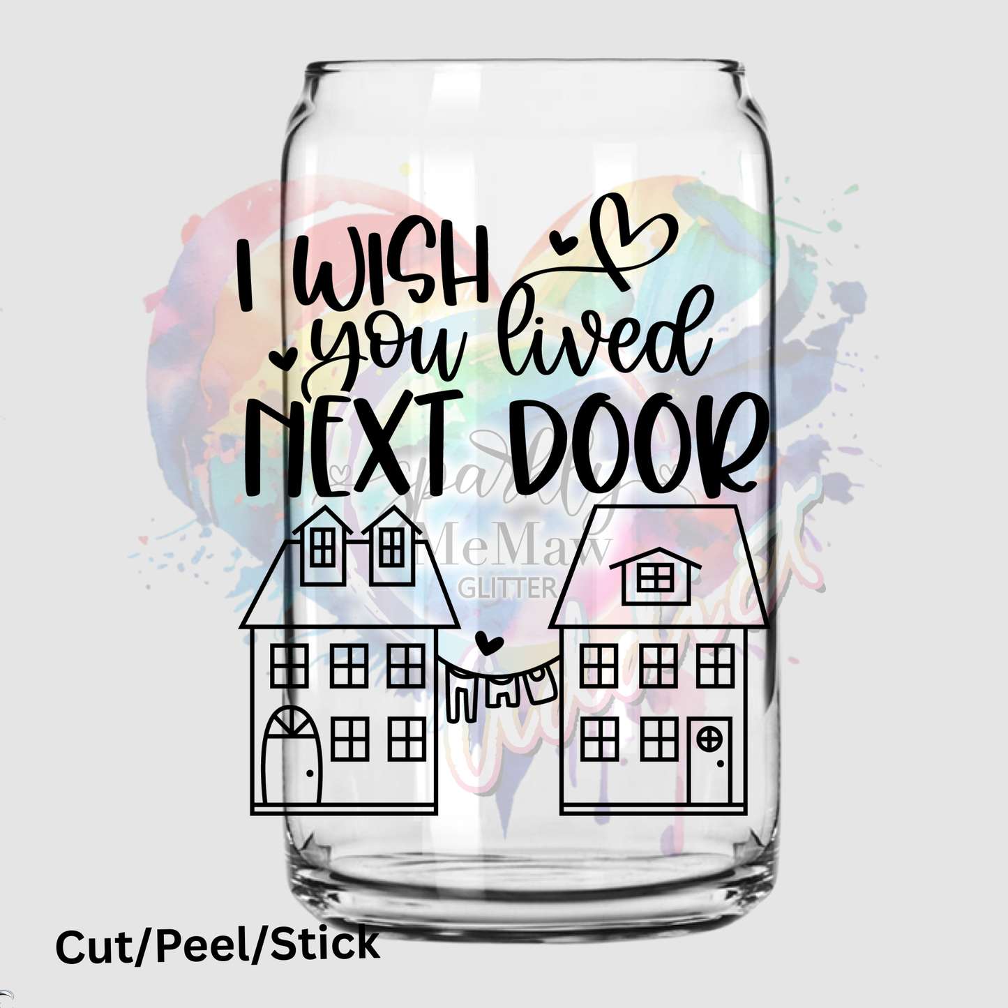 I wish you lived next door UV DTF Decal