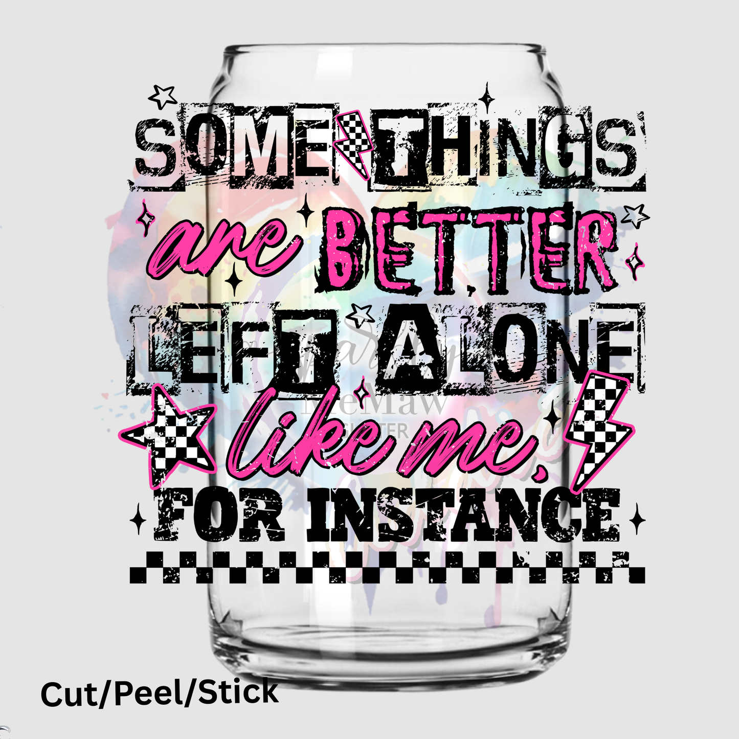 Some Things are better left alone uv dtf decal