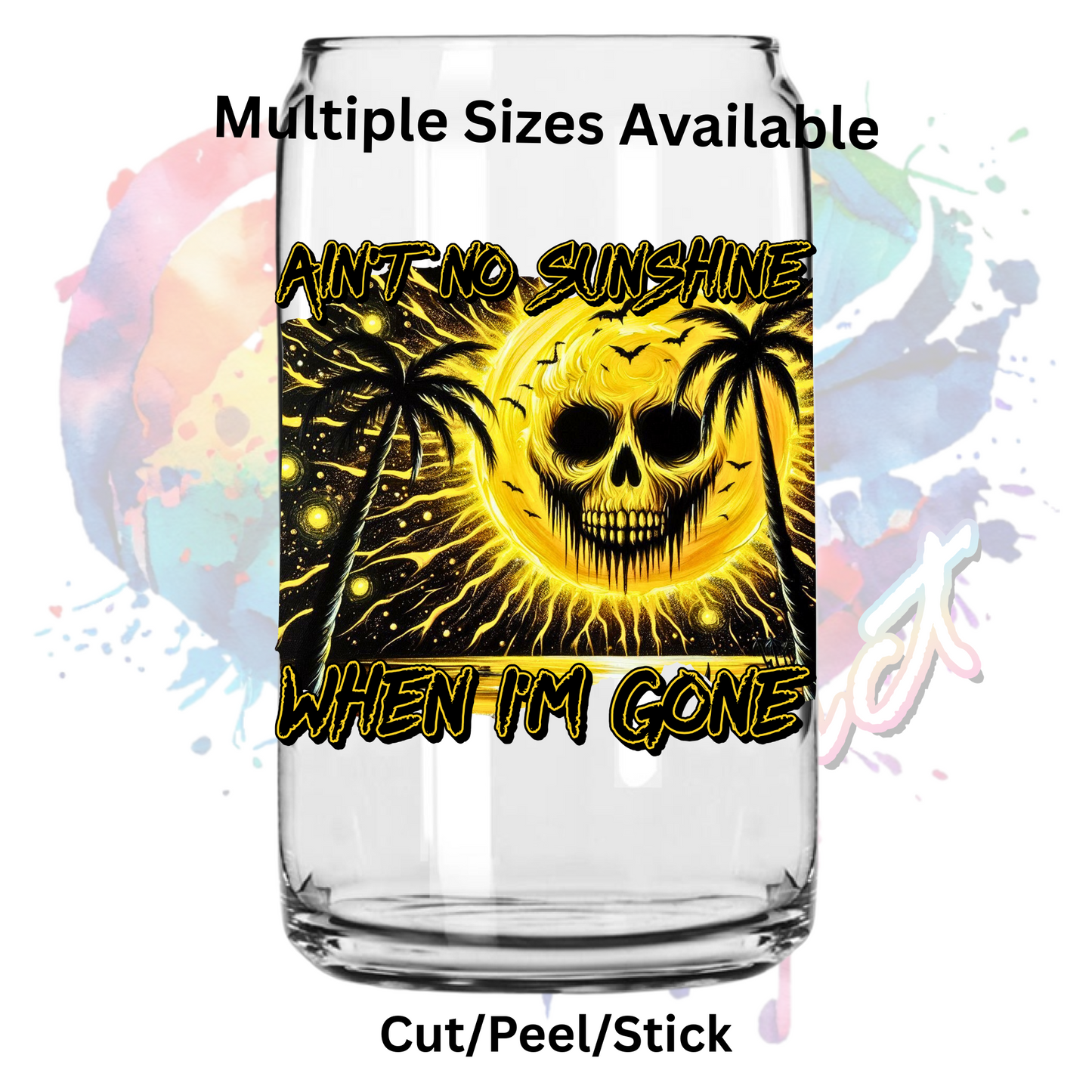 Aint no sunshine when im gone UV DTF Decal