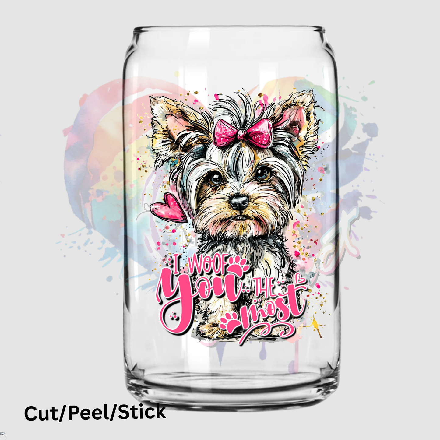 I Woof You Most Yorkie UV DTF Decal