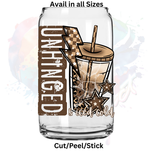 Unhinged and iced cold UV DTF Decal