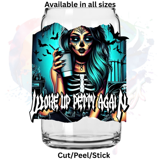 Woke up Petty again UV DTF Decal