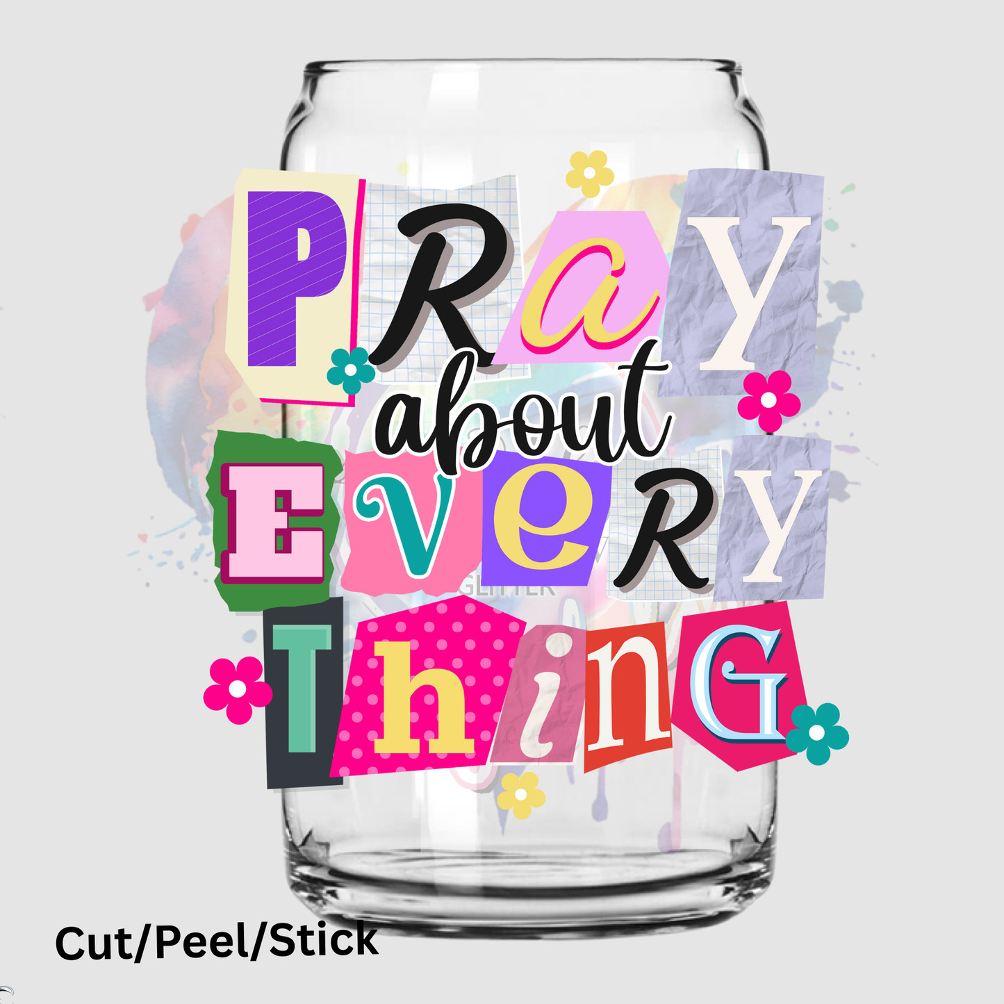 Pray About Everything UV DTF Decal