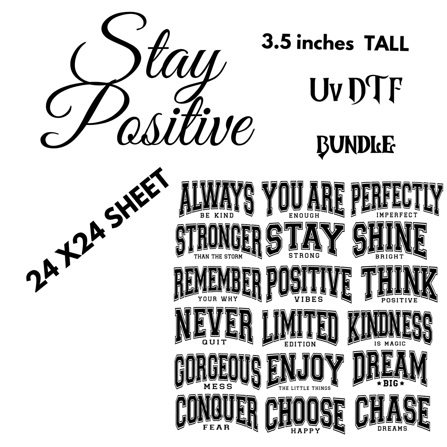 Stay Positive 24 x 24 inch UV DTF gang sheet  (all are 3.50 inches tall)