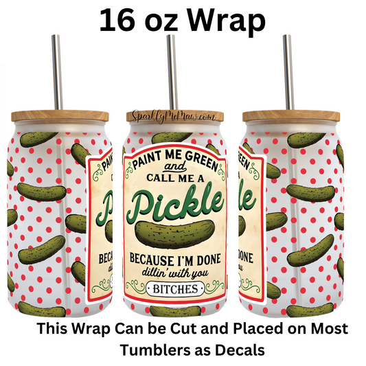 Call Me a Pickle UV DTF 16 oz Wrap