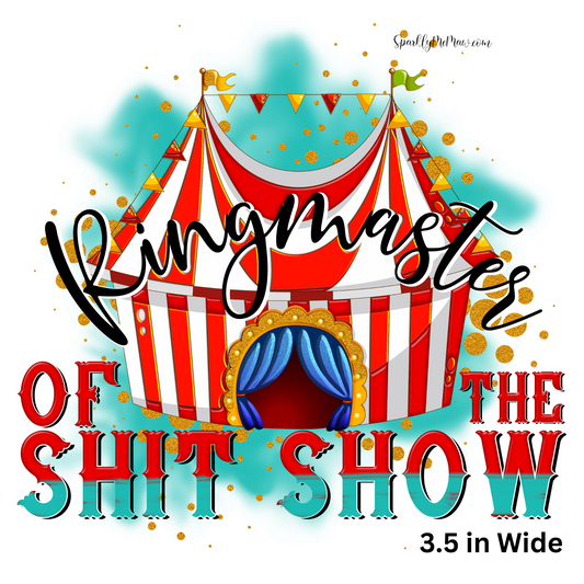 Ring Master of the Sh*t Show UV 3.5 inch Wide Decal