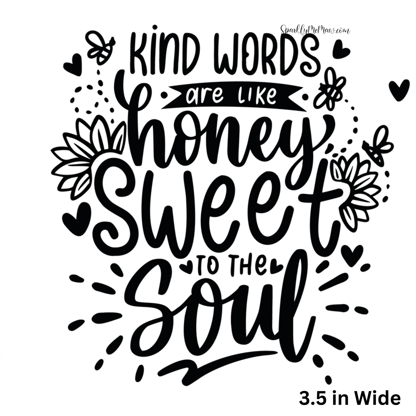 Kind Words are like honey UV Decal