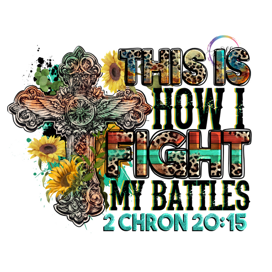 This is How I Fight my Battles UV Decal 3x3.9 inches