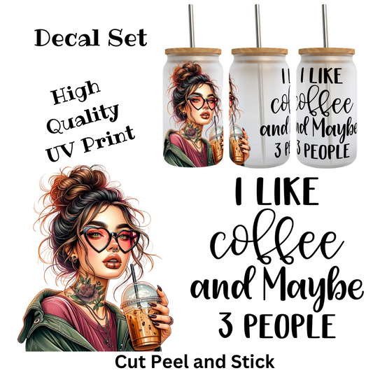I like Coffee and maybe 3 people uv dtf Decal Set