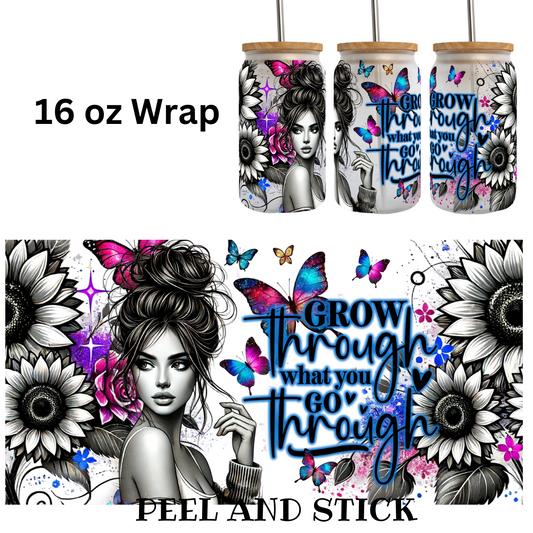 Grow Through What you Go Through UV DTF Wrap