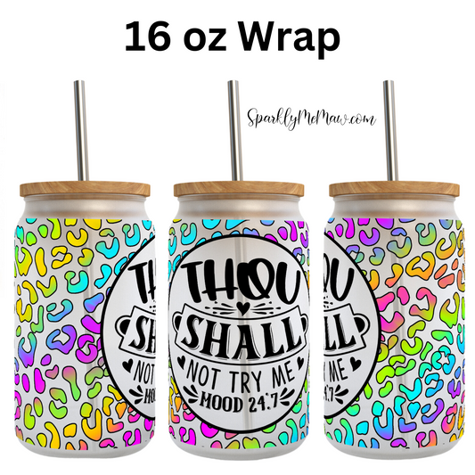 Thou Shall not Try Me UV DTF 16 oz Wrap