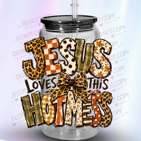 Jesus Loves This Hot Mess is a UV DTF Decal