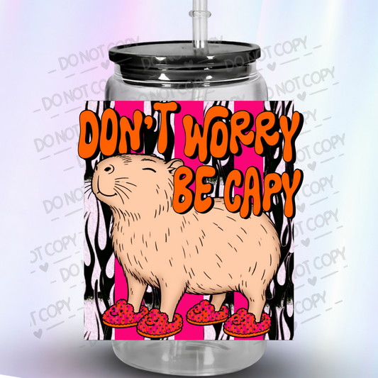 Don't Worry Be Capy This Is A UV DTF Decal