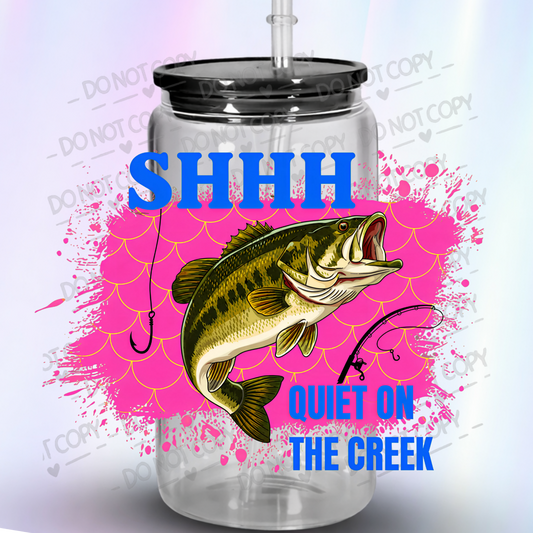 Shhh Quiet On The Creek Bass Fishing UV DTF Decal