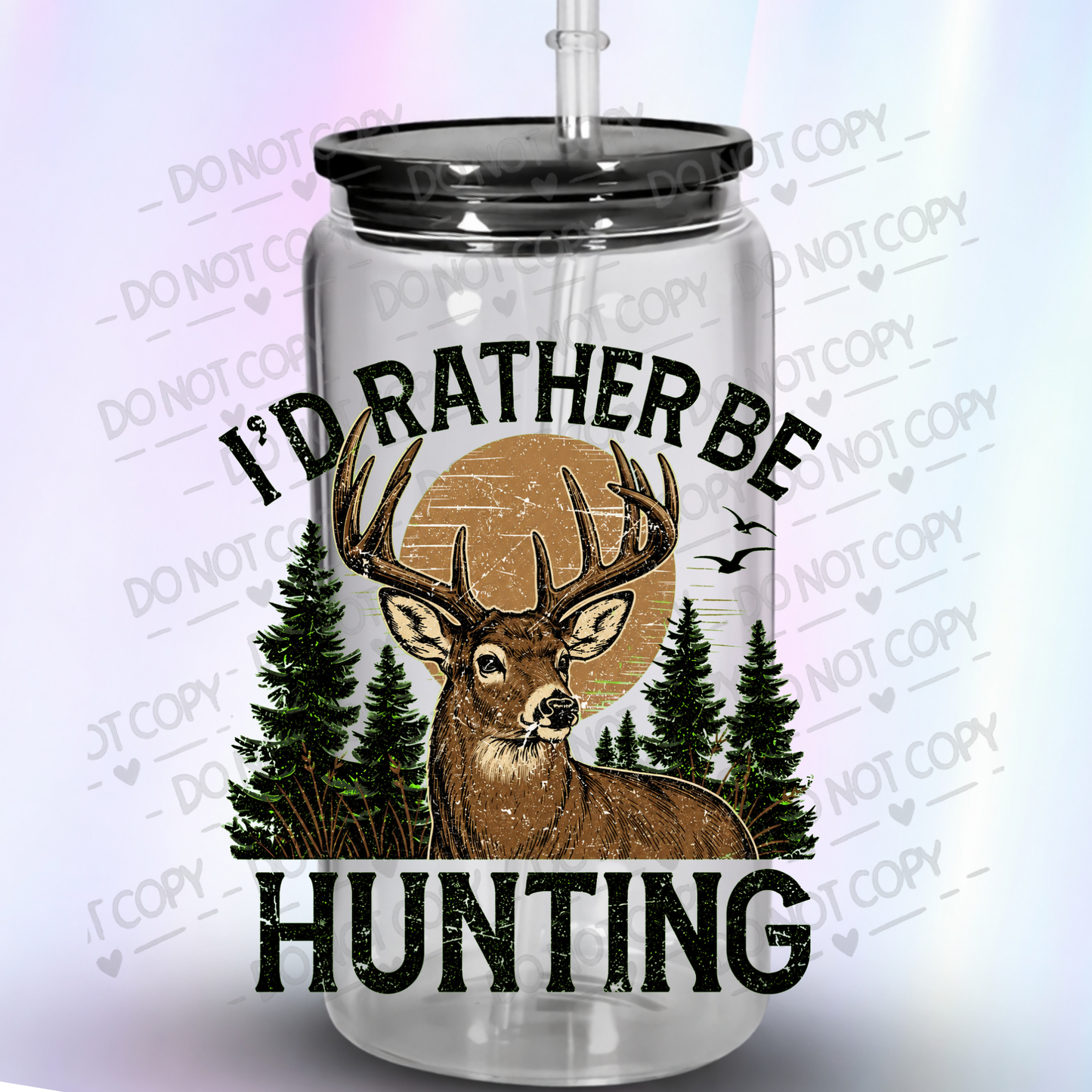 I'd Rather Be Hunting Buck UV DTF Decal