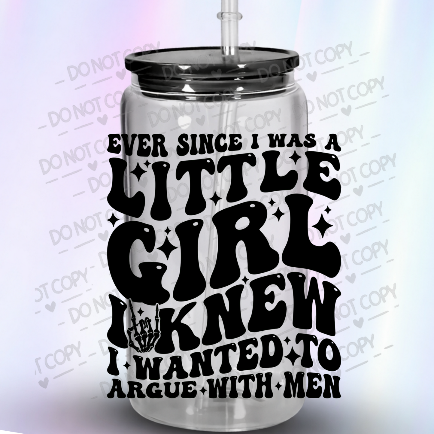 Ever Since Little Girl Argued With Men UV DTF Decal