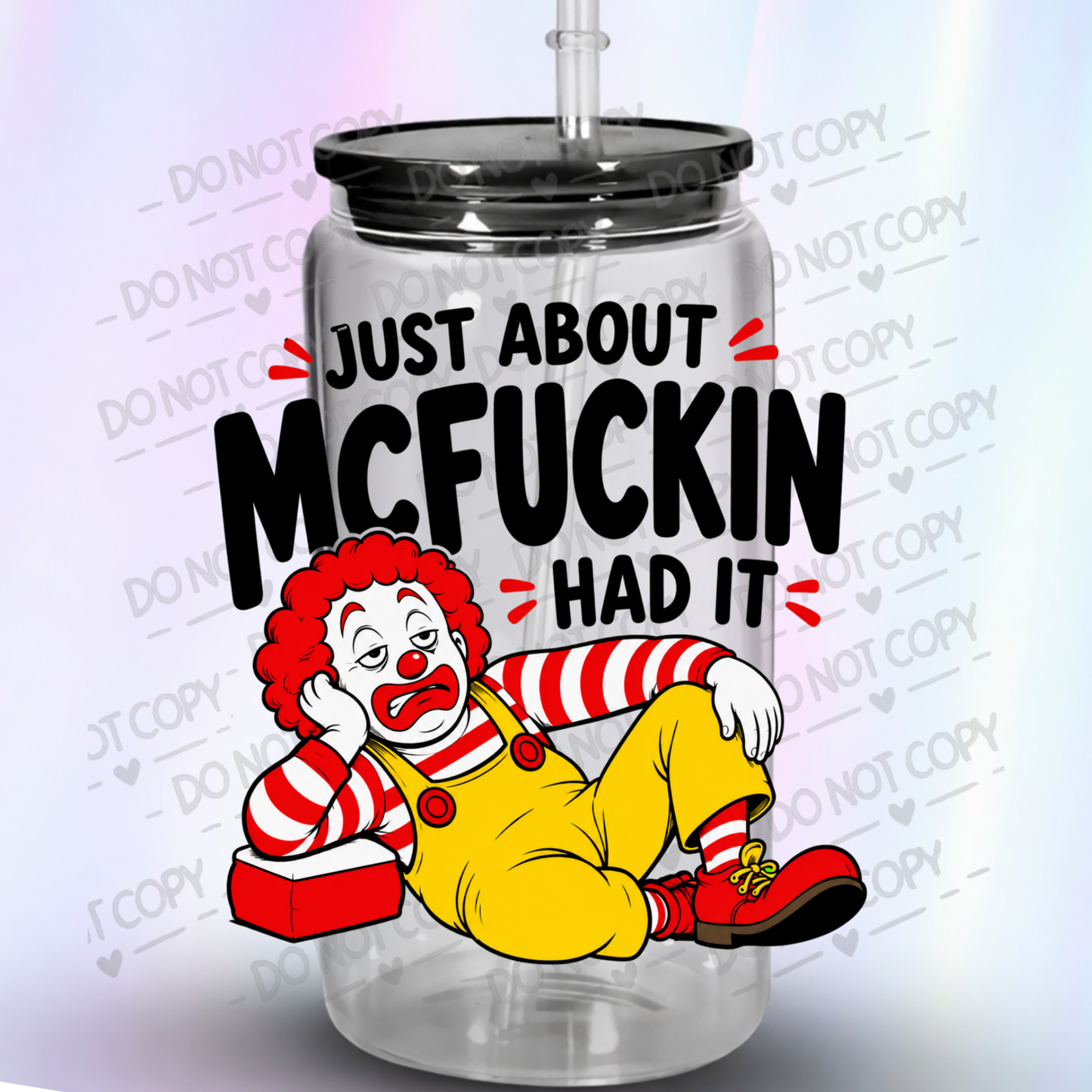 Just About McFuckin Had It UV DTF Decal