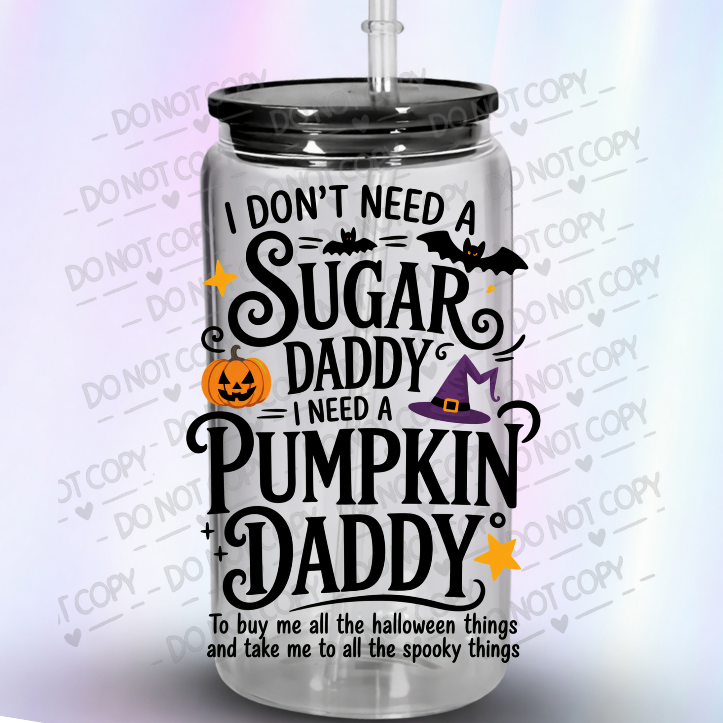 I Don't Need A Sugar Daddy Pumpkin Daddy Halloween Design is a UV DTF Decal