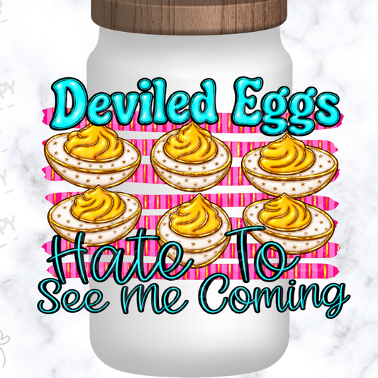 Deviled Eggs Hate To See Me Coming UV DTF Decal