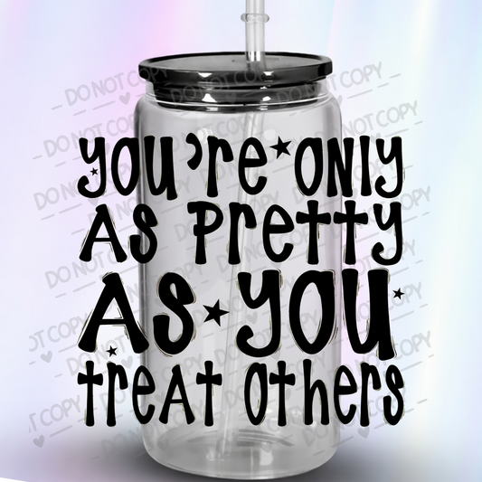 You're Only As Pretty UV DTF Decal