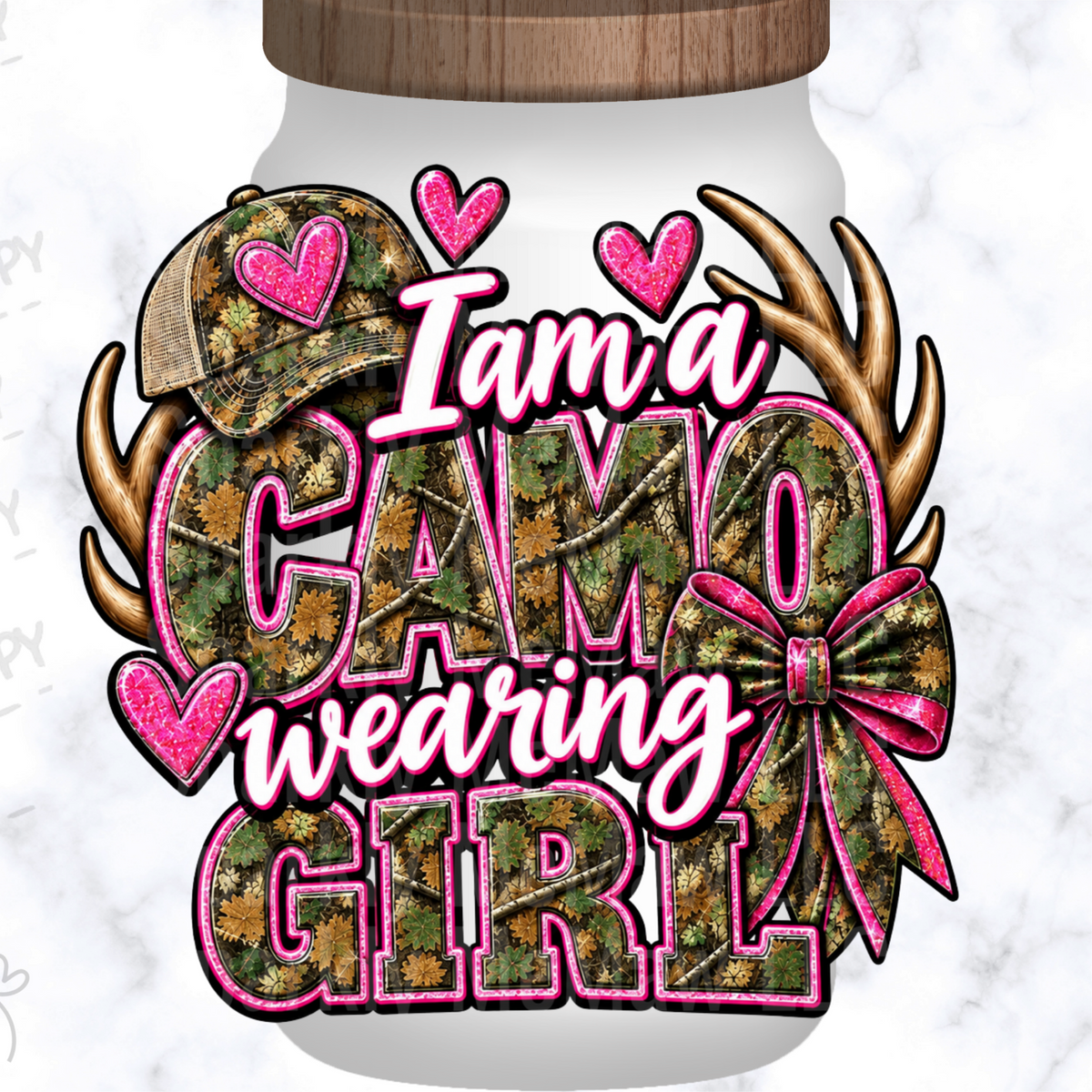 I Am A Camo Wearing Girl UV DTF Decal