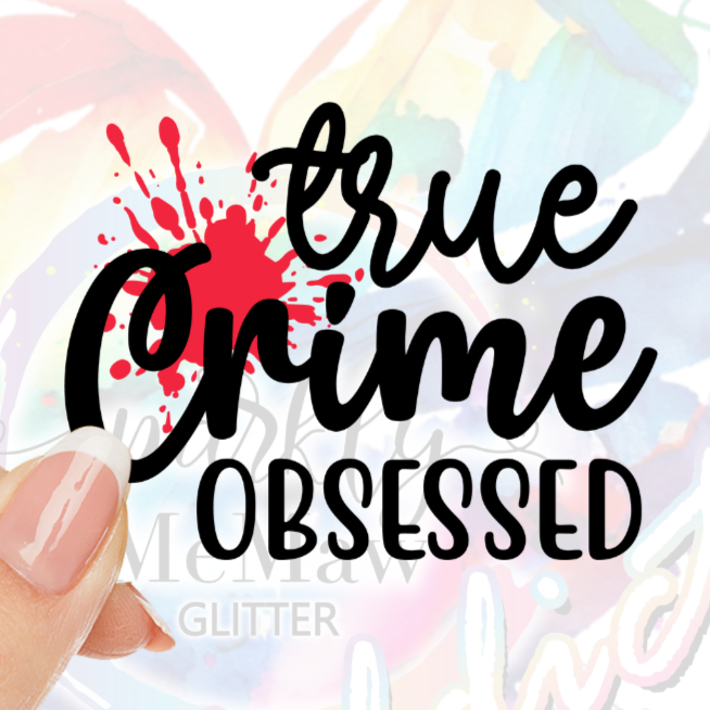 True Crime Obsessed UV DTF Decal