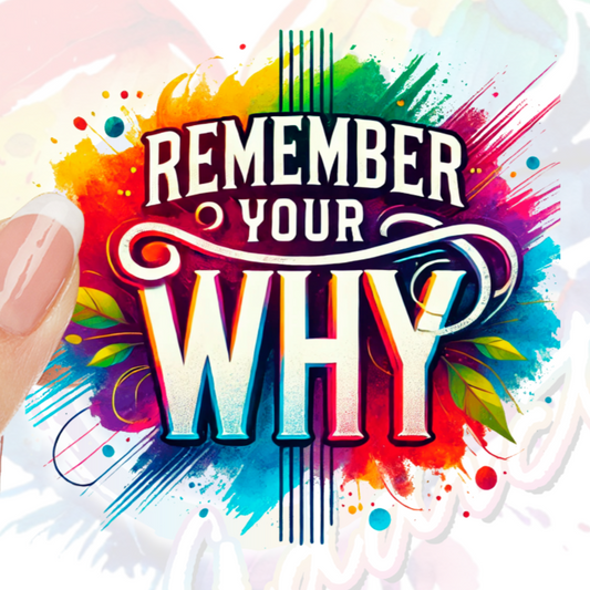 Remember your Why UV DTF Decal