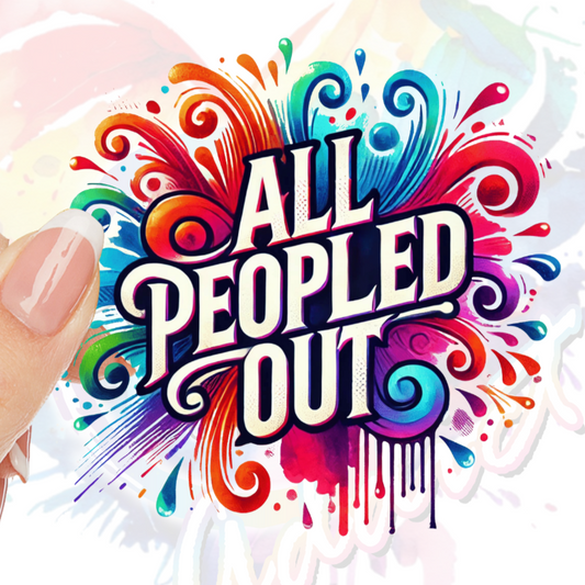 All Peopled out UV DTF Decal