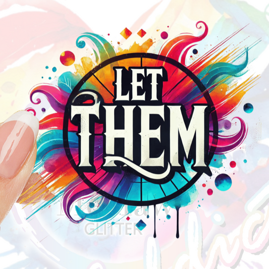 Let them Bright Color UV DTF Decal