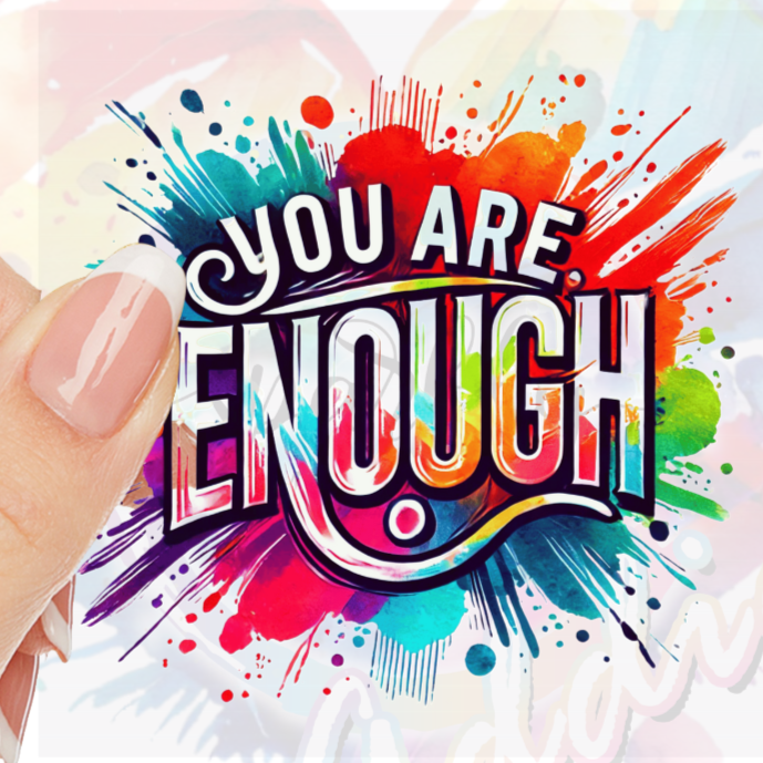 You are enough Bright Color UV DTF Decal