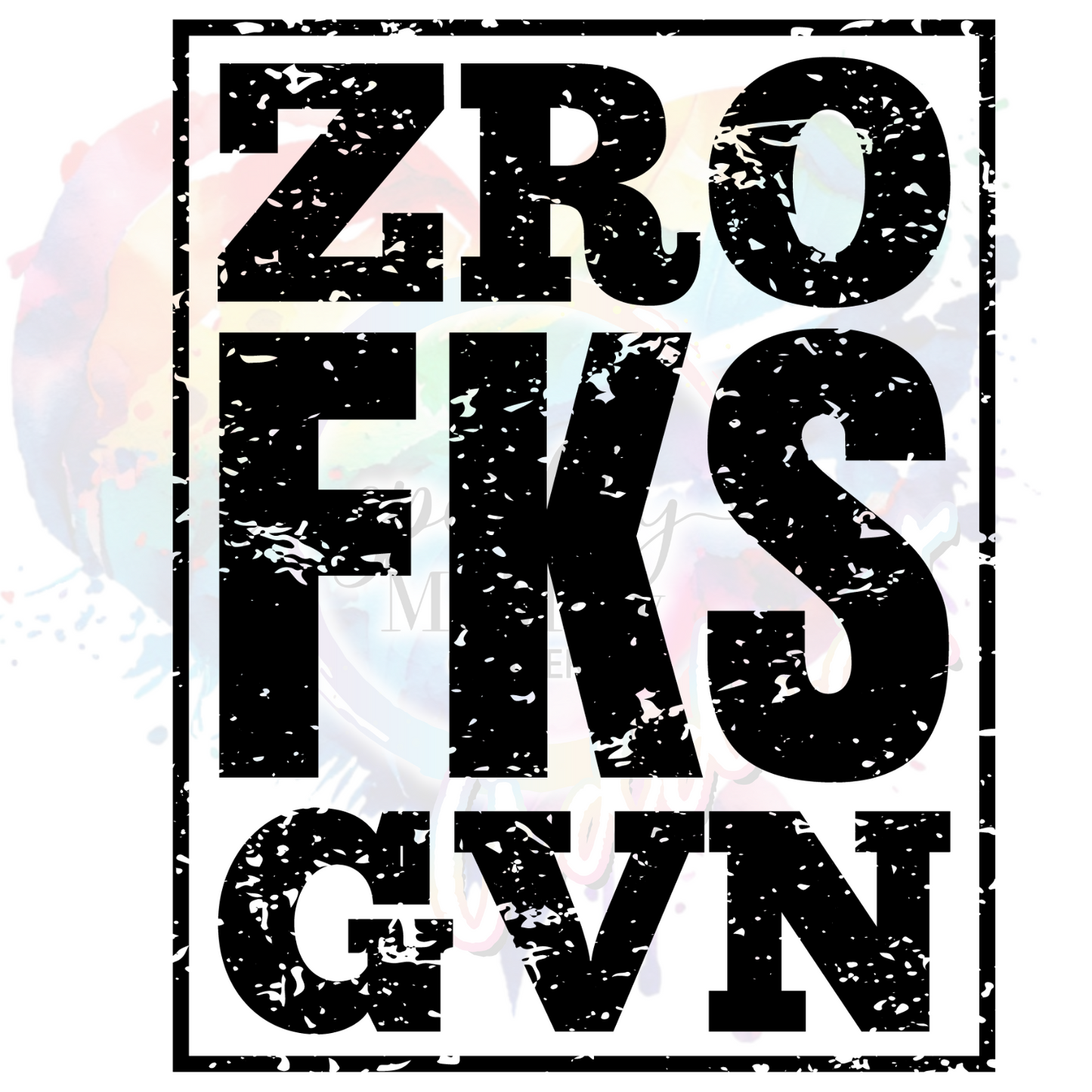 zro F*** Given  UV DTF Decal