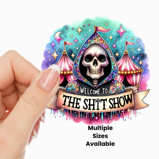 Welcome to the Shit Show 2 UV DTF Decal