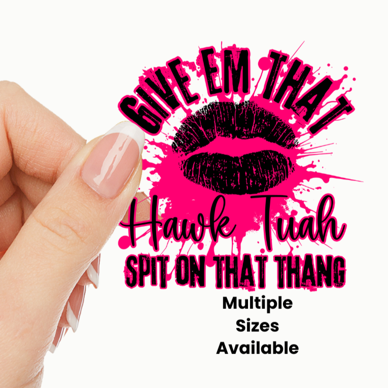 Spit on That Thang UV DTF Decal