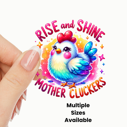 Rise and Shine Mother Cluckers 2 UV DTF Decal