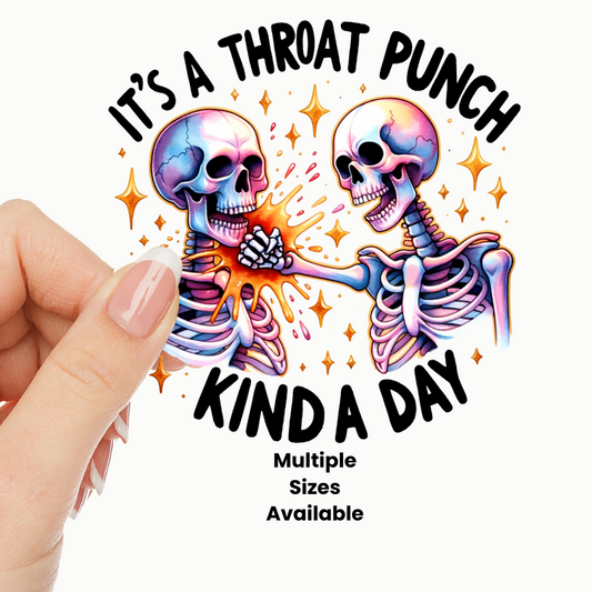 It's a Throat Punch Kinda Day UV DTF Decal