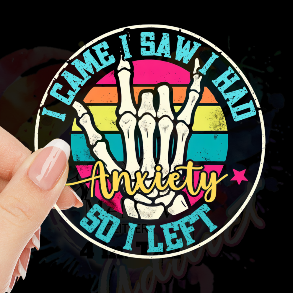 I came I saw I had Anxiety UV DTF Decal