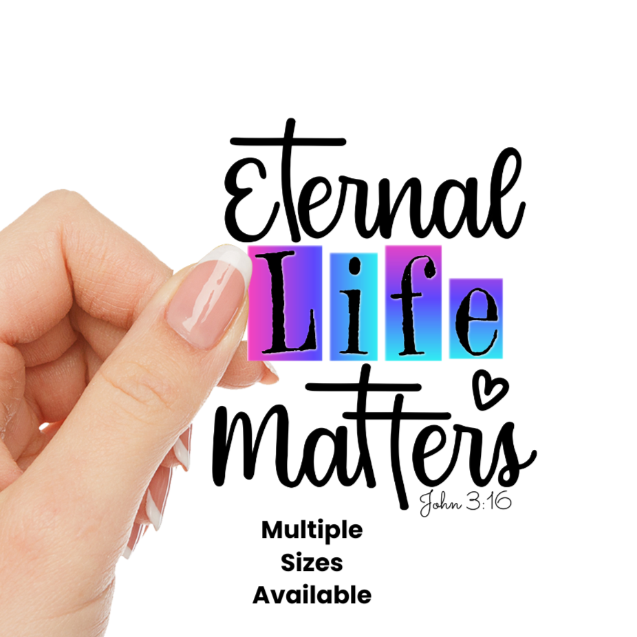 Eternal Life Matters UV DTF Decal