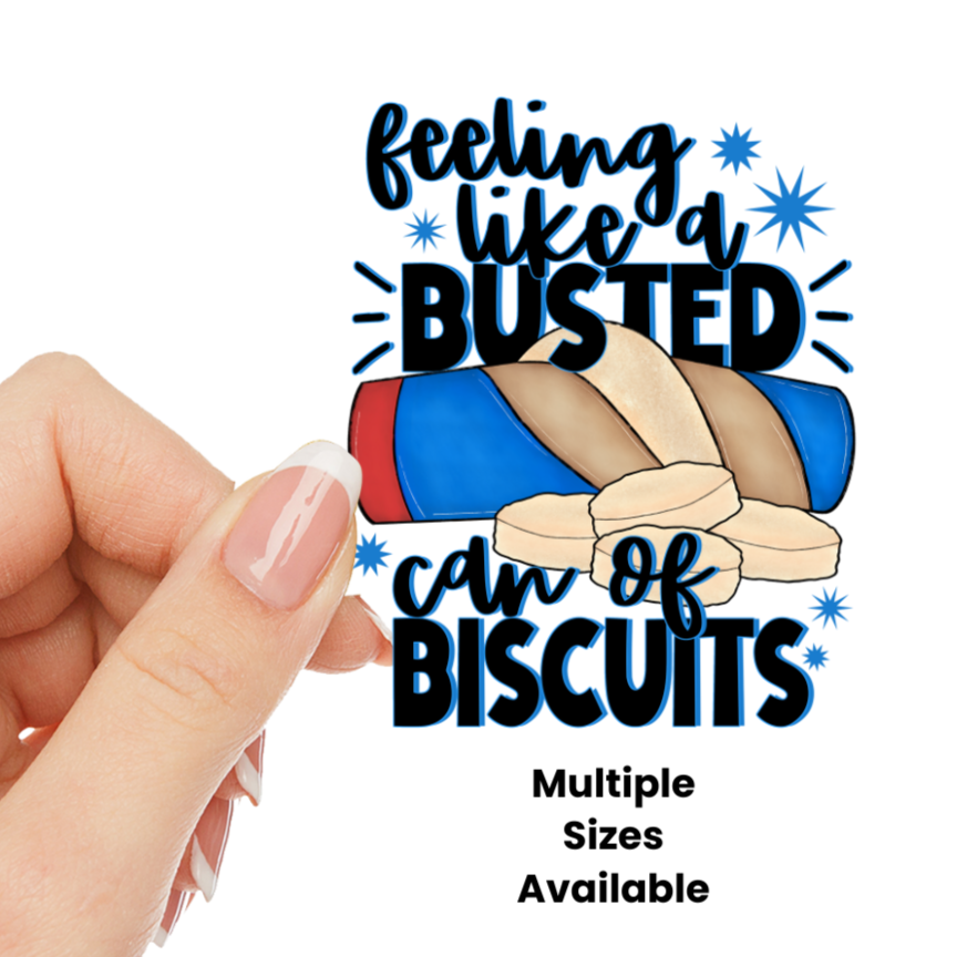 Feeling like a Busted Can of Biscuits UV DTF Decal