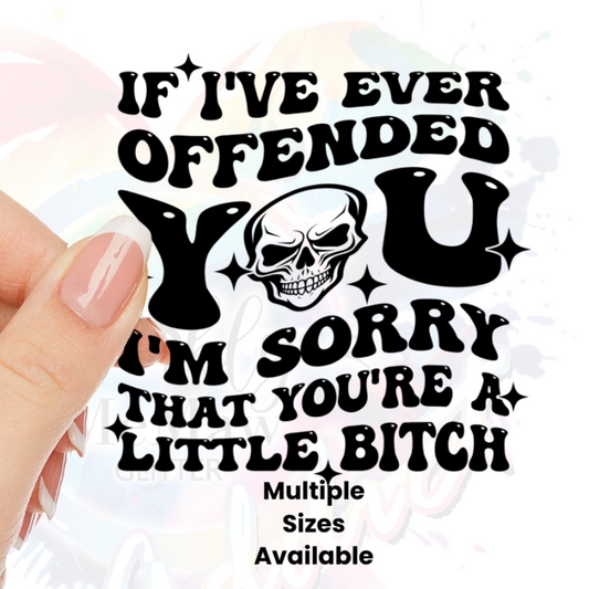 If I ever offended you UV DTF Decal