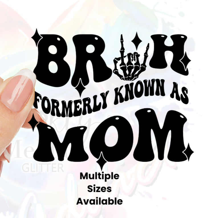 Bruh Formerly Known as Mom (Black) UV DTF Decal