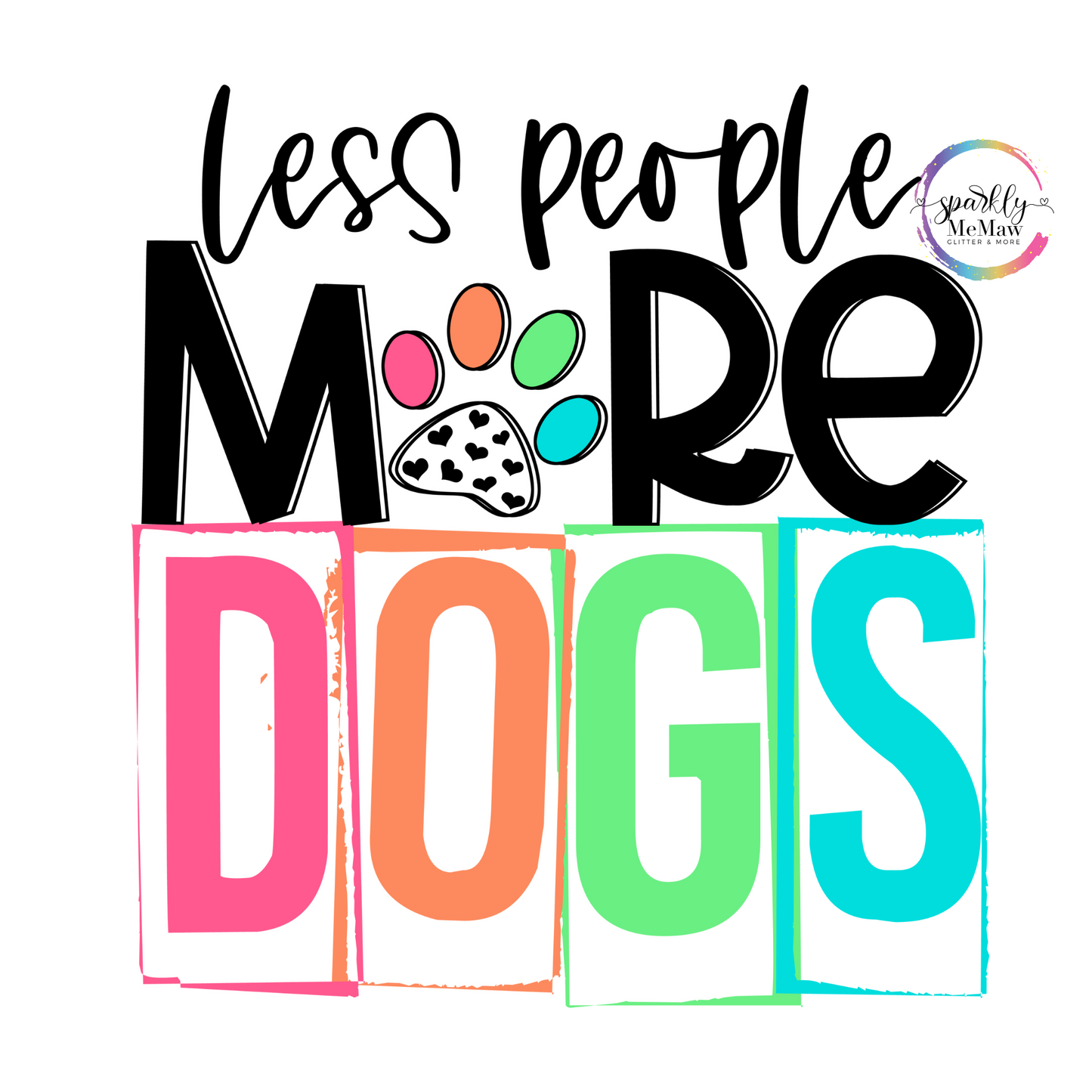 Less People More Dogs UV DTF Decal