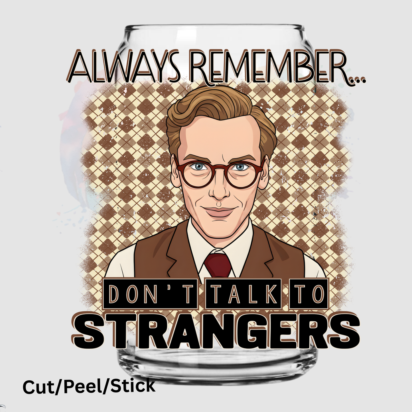 Don't Talk to Strangers UV DTF Decal