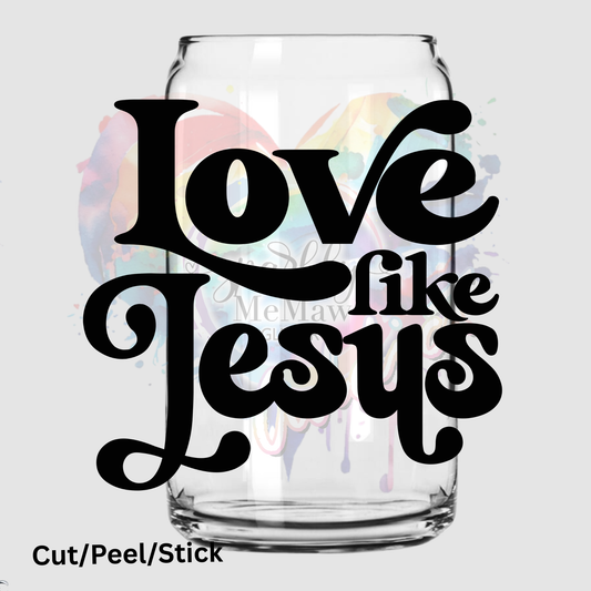 Love Like Jesus UV DTF Decal