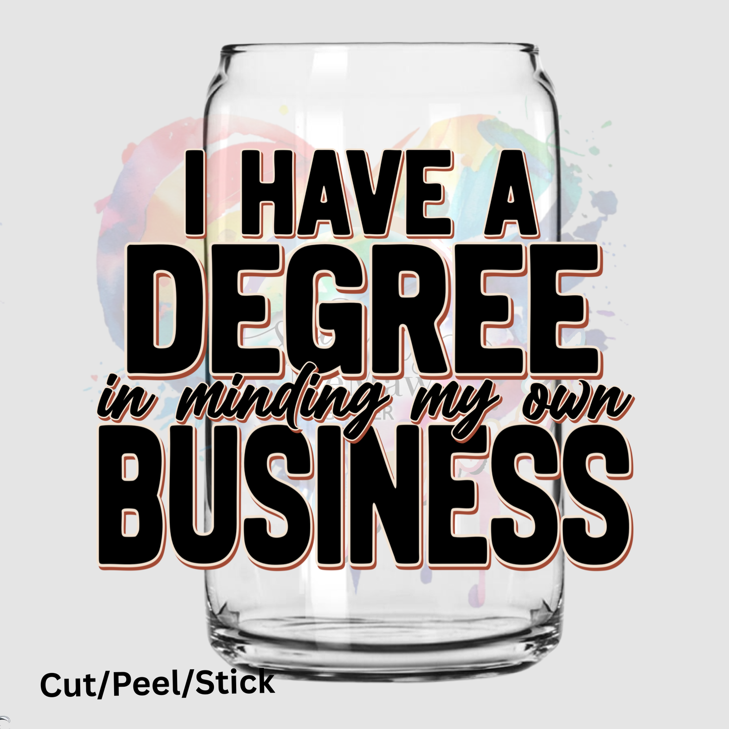 I Have A Degree UV DTF Decal